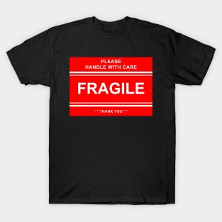 FRAGILE: Handle With Care!! T-Shirt